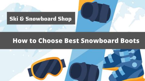 how to choose snowboard boots
