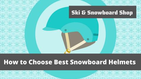 How to Choose Ski and Snowboard Helmets 