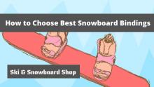 How to Choose Snowboard Bindings 